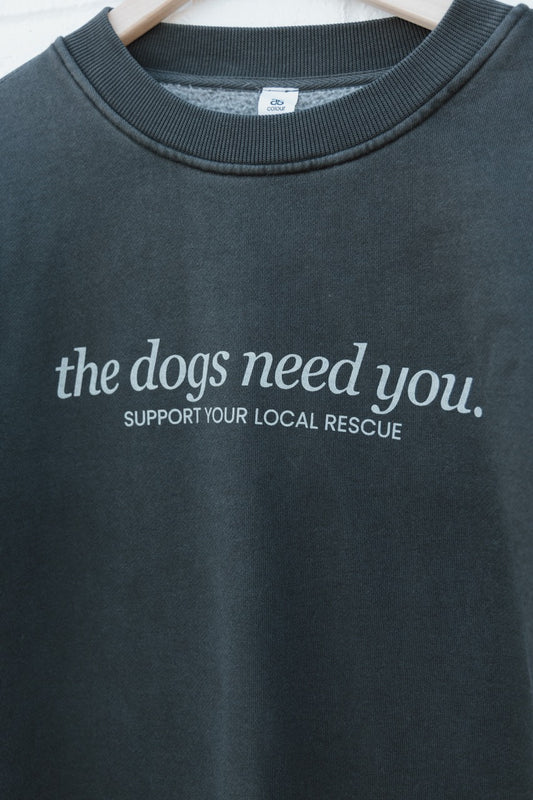 The Dogs Need You Crewneck