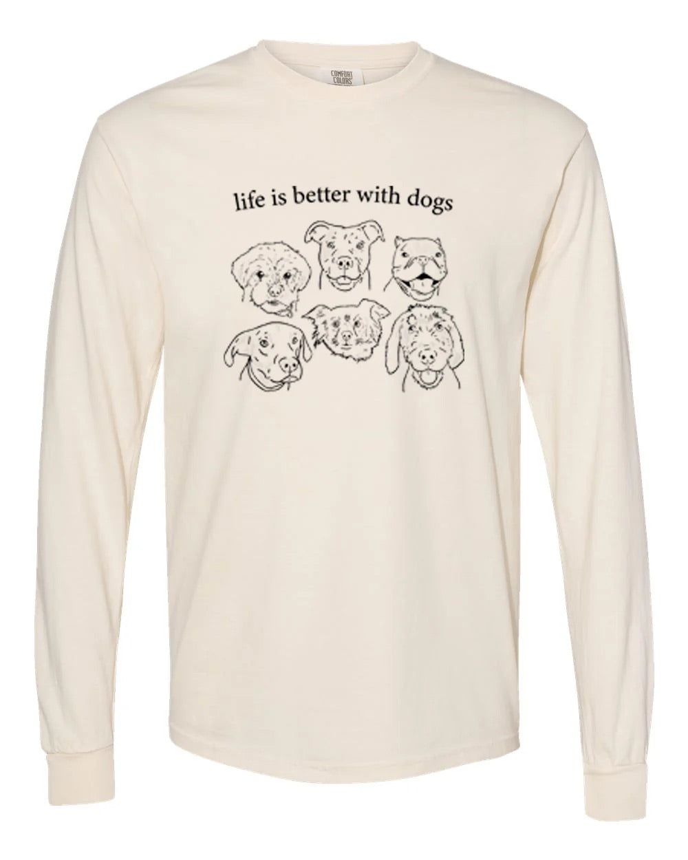 Life Is Better With Dogs Long Sleeve T-Shirt in Cream