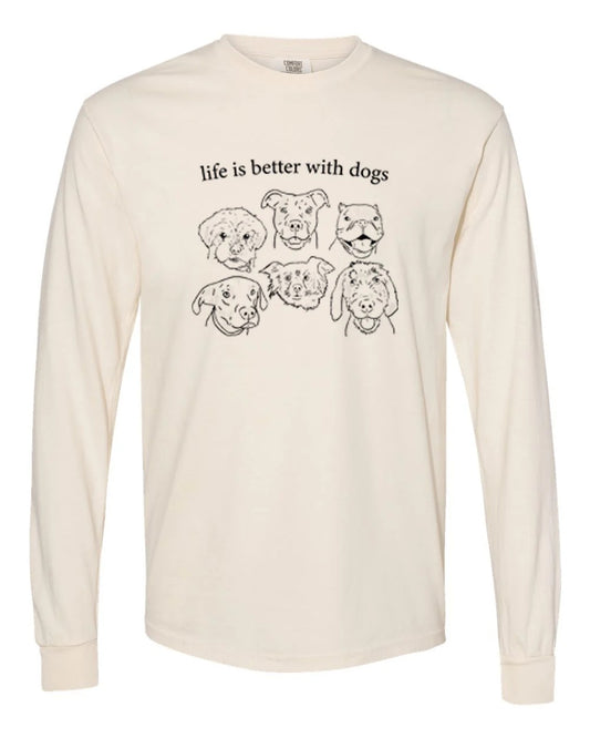 Life Is Better With Dogs Long Sleeve T-Shirt in Cream
