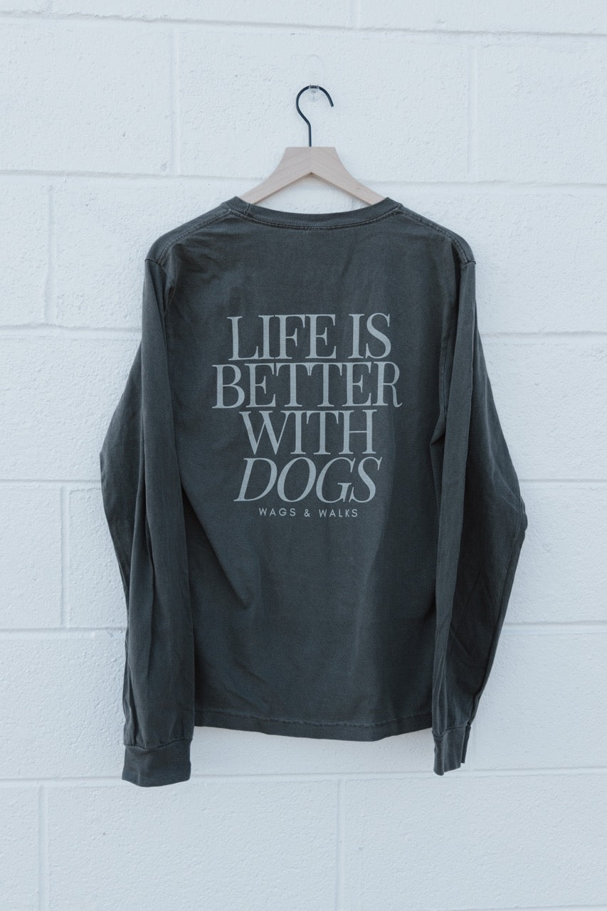 Life is Better with Dogs Long Sleeve