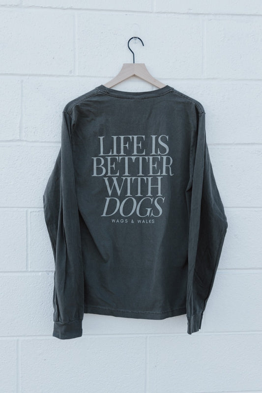 Life is Better with Dogs Long Sleeve