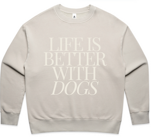 Life Is Better With Dogs Women's Crew in Bone