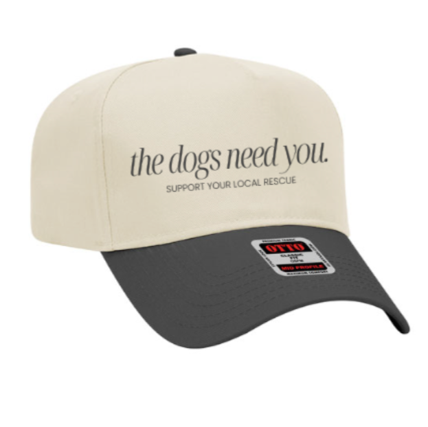 The Dogs Need You Hat